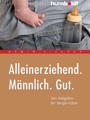 cover image of Alleinerziehend. Männlich. Gut.